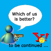 Which of us is better?